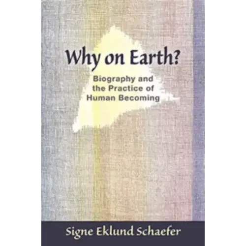 Why on Earth?: Biography and the Practice of Human Becoming
