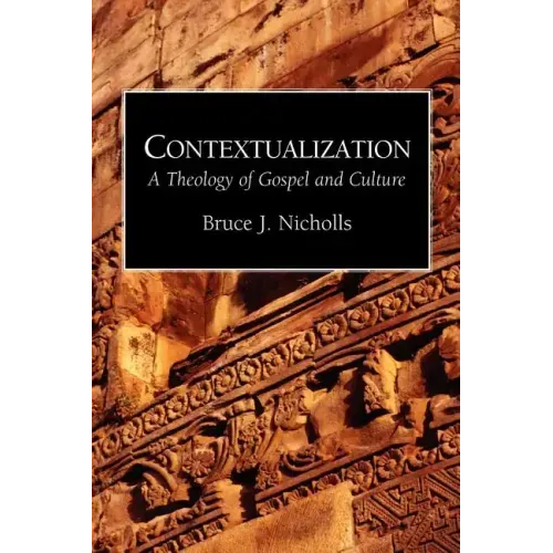 Contextualization: A Theology of Gospel and Culture