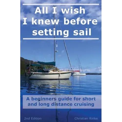 All I wish I knew before setting sail: A beginners guide for short and long distance cruising