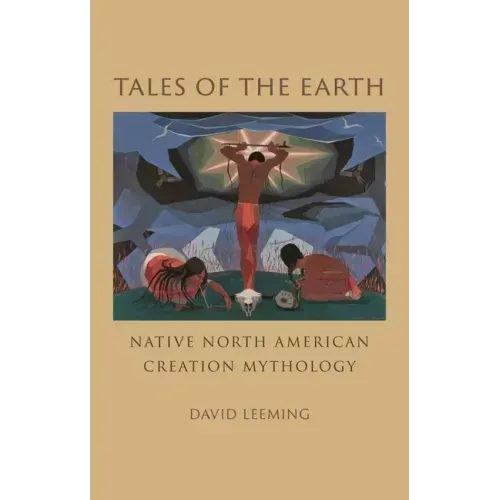 Tales of the Earth: Native North American Creation Mythology