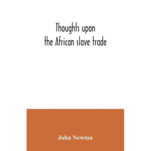 Thoughts upon the African slave trade