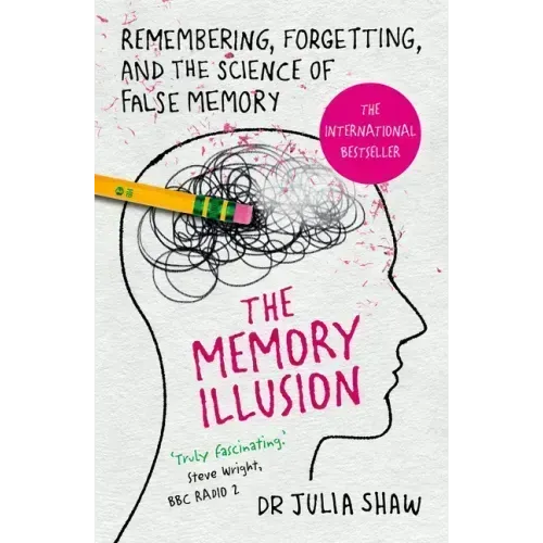 The Memory Illusion: Remembering, Forgetting, and the Science of False Memory