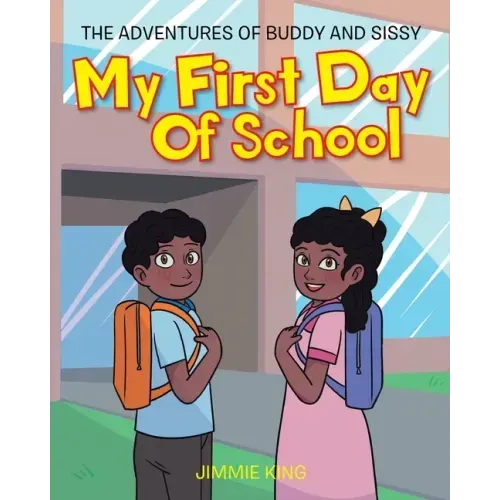 My First Day of School: The Adventures of Buddy and Sissy