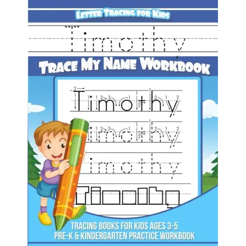 Timothy Letter Tracing for Kids Trace My Name Workbook: Tracing Books for Kids Ages 3 - 5 Pre-K & Kindergarten Practice Workbook