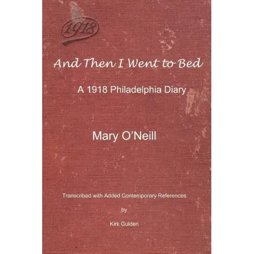 And Then I Went to Bed: A 1918 Philadelphia Diary