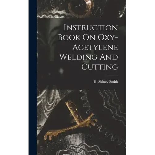 Instruction Book On Oxy-acetylene Welding And Cutting