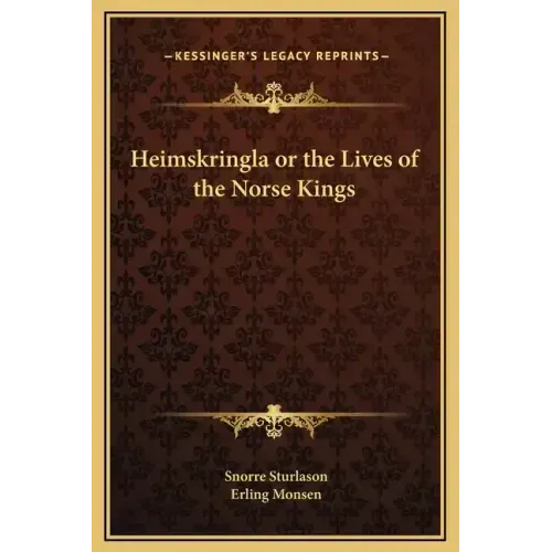 Heimskringla or the Lives of the Norse Kings