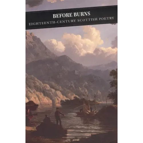 Before Burns: Eighteenth-Century Scottish Poetry