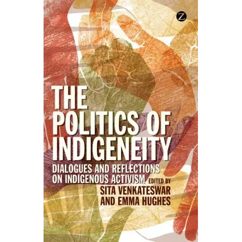 The Politics of Indigeneity: Dialogues and Reflections on Indigenous Activism