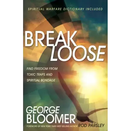 Break Loose: Find Freedom from Toxic Traps and Spiritual Bondage