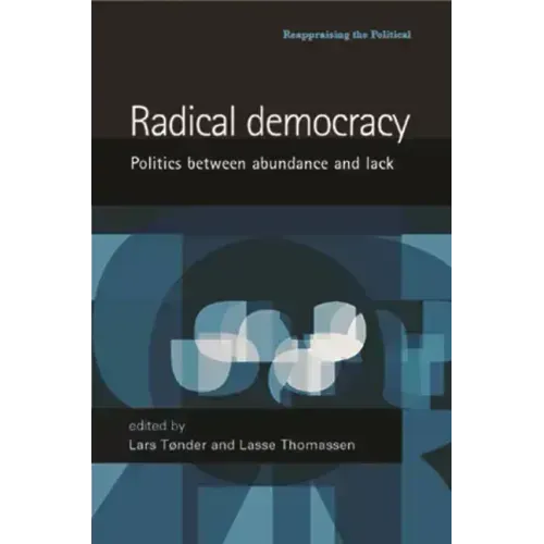 Radical Democracy: Politics Between Abundance and Lack