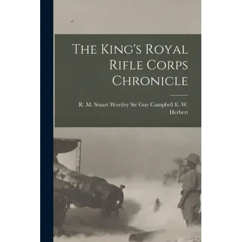 The King's Royal Rifle Corps Chronicle