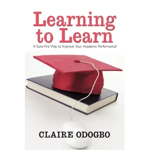 Learning to Learn: A Sure-Fire Way to Improve Your Academic Performance!