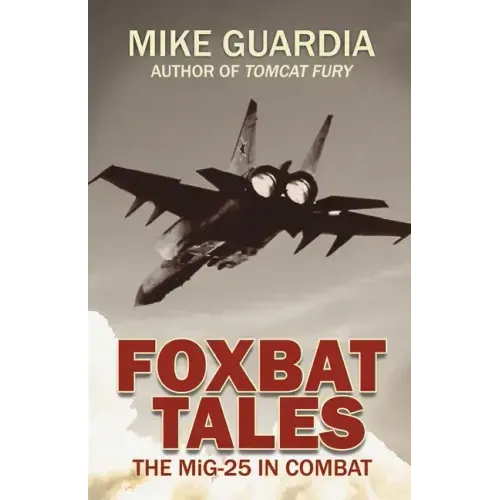 Foxbat Tales: The MiG-25 in Combat