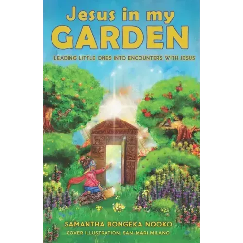Jesus in my Garden: Leading little ones into encounters with Jesus