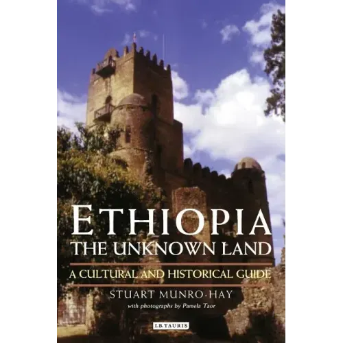 Ethiopia, the Unknown Land: A Cultural and Historical Guide