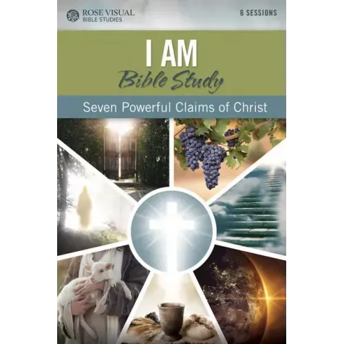 I Am Bible Study: Seven Powerful Claims of Christ