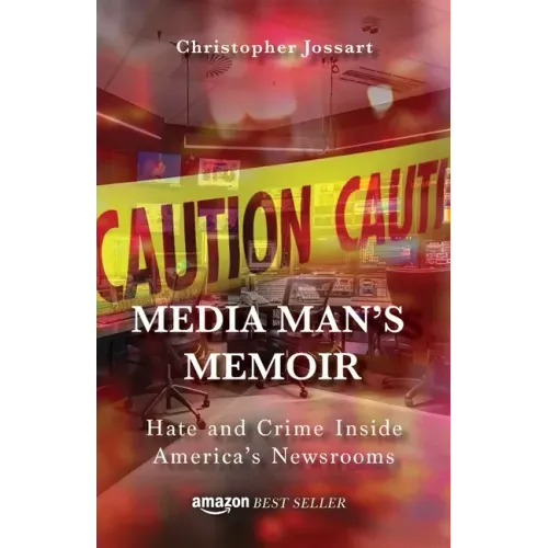 Media Man's Memoir: Hate and Crime Inside America's Newsrooms