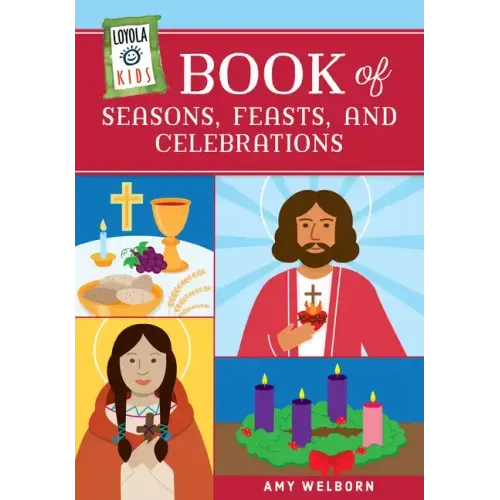 Loyola Kids Book of Seasons, Feasts, and Celebrations