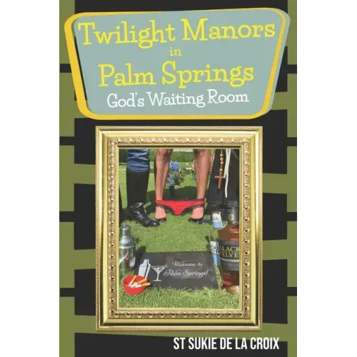 Twilight Manor in Palm Springs, God's Waiting Room