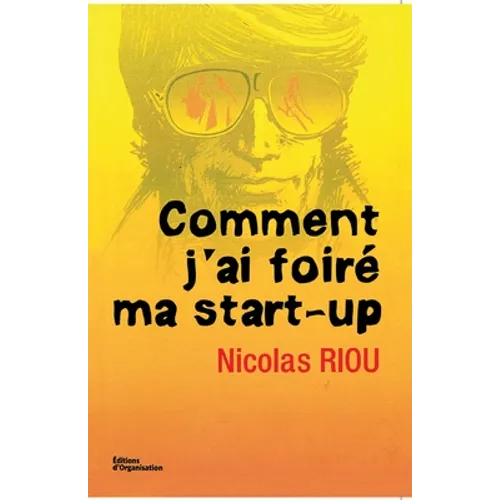 Comment j'ai foiré ma start-up