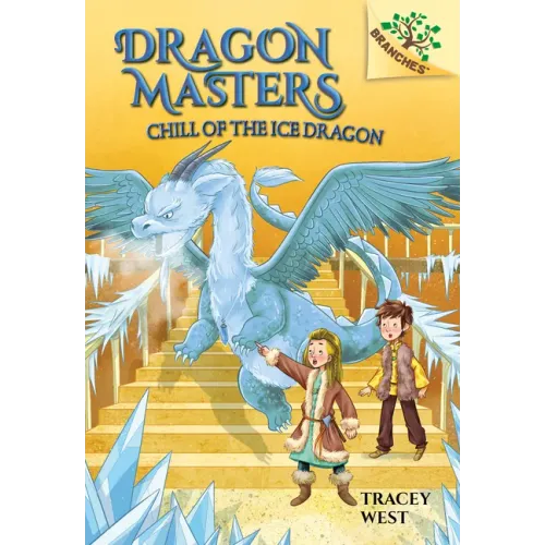 Chill of the Ice Dragon: A Branches Book (Dragon Masters #9): Volume 9