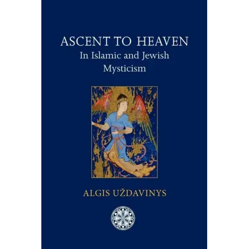 Ascent to Heaven in Islamic and Jewish Mysticism