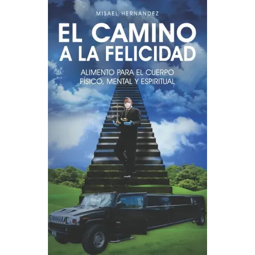 El Camino a la Felicidad: Alimento para el cuerpo físico, mental y espiritual