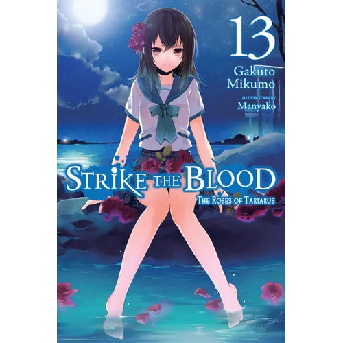 Strike the Blood, Vol. 13 (Light Novel): The Roses of Tartarus