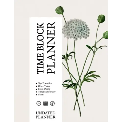 Time-Block Planner: Increase your productivity, and gain clarity on your goals and objectives