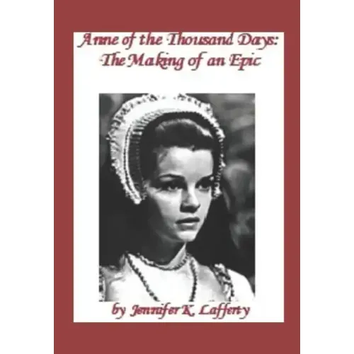 Anne of the Thousand Days: The Making of an Epic