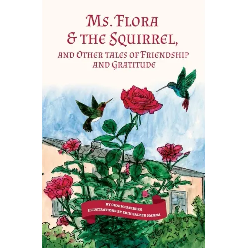Ms. Flora & the Squirrel: And Other Tales of Friendship and Gratitude