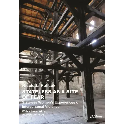 Stateless as a Site of Fear: Stateless Women's Experiences of Interpersonal Violence