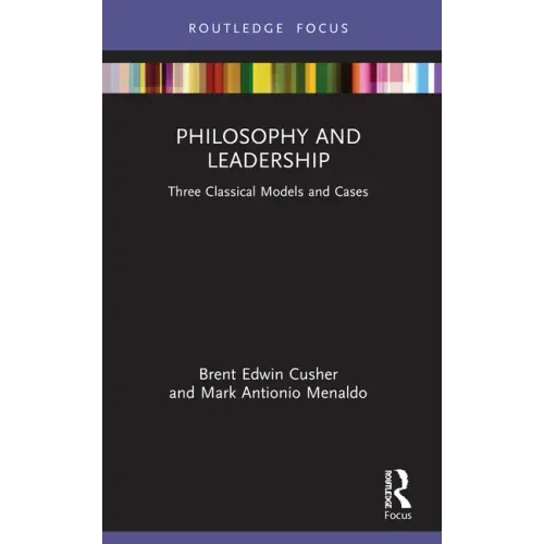 Philosophy and Leadership: Three Classical Models and Cases