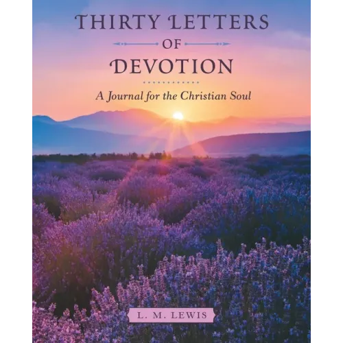 Thirty Letters of Devotion: A Journal for the Christian Soul