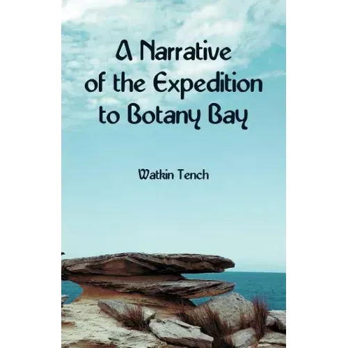 A Narrative of the Expedition to Botany Bay