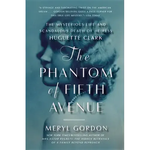 The Phantom of Fifth Avenue: The Mysterious Life and Scandalous Death of Heiress Huguette Clark