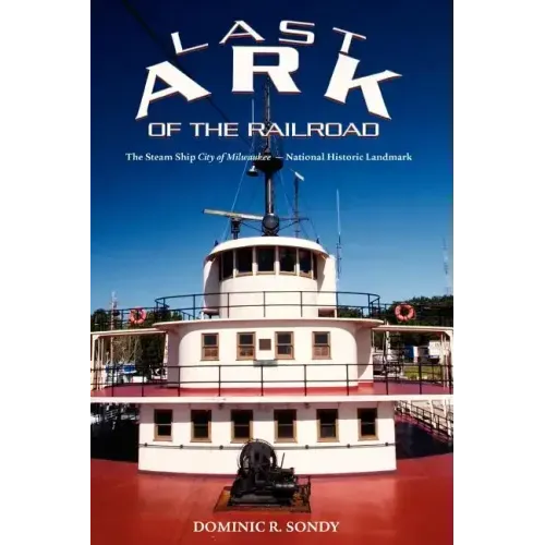 Last Ark of the Railroad: The Steam Ship "City of Milwaukee" - National Historic Landmark