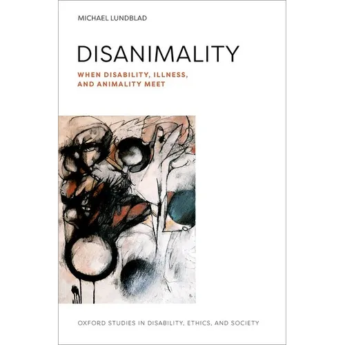 Disanimality: When Disability, Illness, and Animality Meet