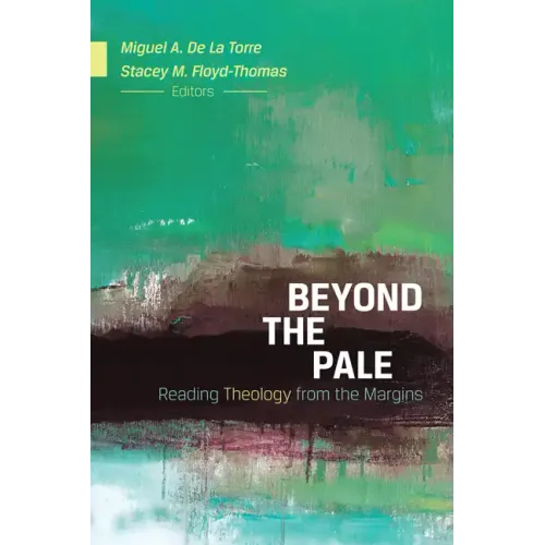 Beyond the Pale: Reading Theology from the Margins