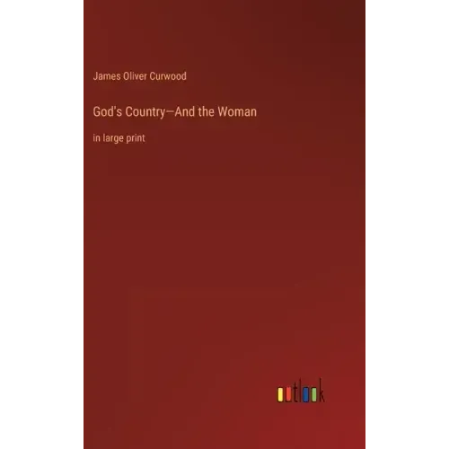 God's Country-And the Woman: in large print