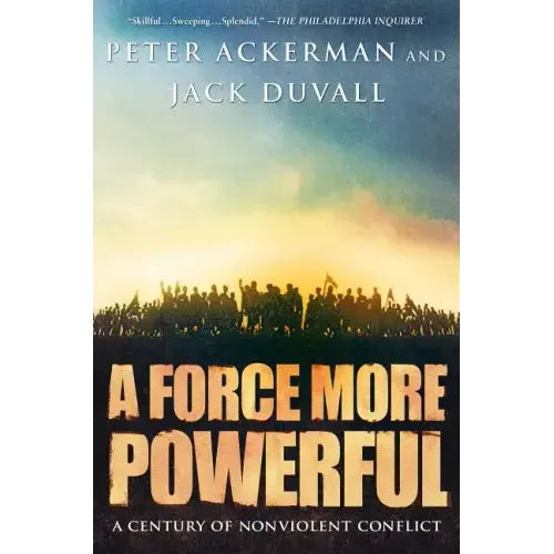 A Force More Powerful: A Century of Nonviolent Conflict