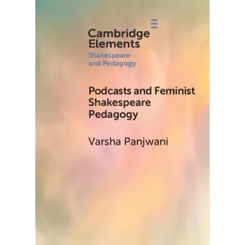Podcasts and Feminist Shakespeare Pedagogy