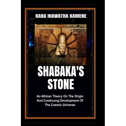 Shabaka's Stone: An African Theory on the Origin and Continuing Development of the Cosmic Universe