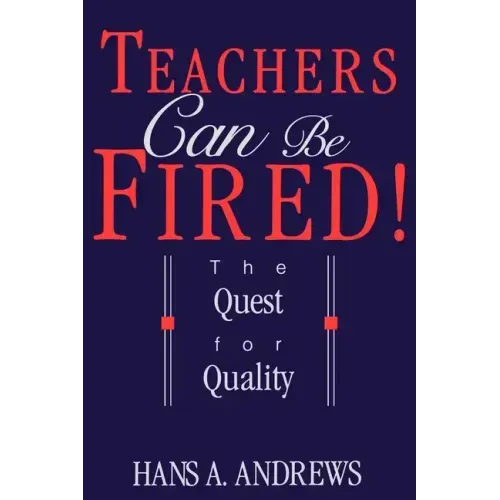 Teachers Can Be Fired!: The Quest for Quality
