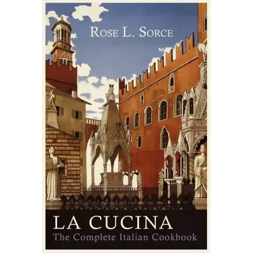 La Cucina: The Complete Italian Cookbook