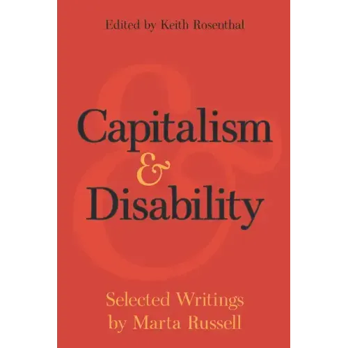 Capitalism and Disability: Selected Writings by Marta Russell