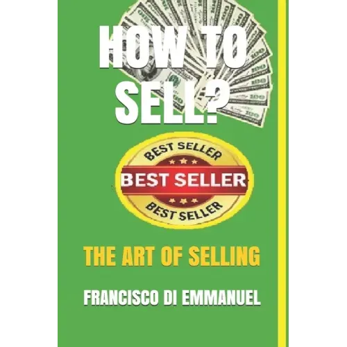 How to Sell?: The Art of Selling