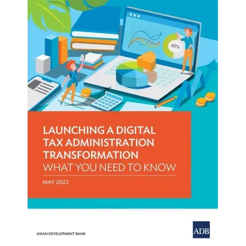 Launching a Digital Tax Administration Transformation: What You Need to Know