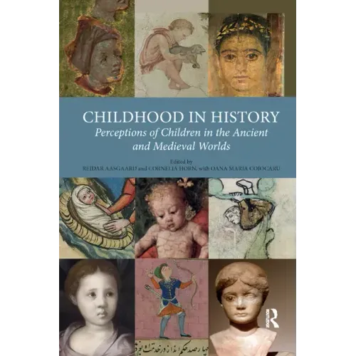 Childhood in History: Perceptions of Children in the Ancient and Medieval Worlds